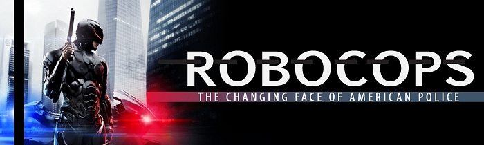 From Neighborhood Cops to Robocops: The Changing Face of American Police